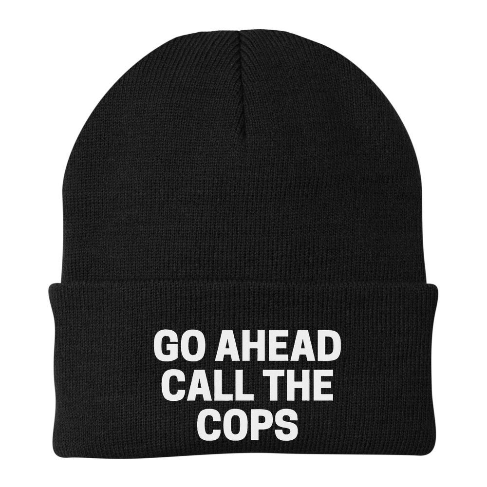 Go Ahead Call The Cops Funny Police Beanie