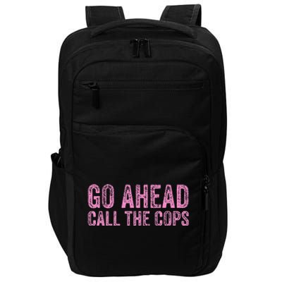 Go Ahead Call The Cops Impact Tech Backpack