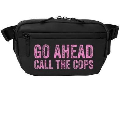 Go Ahead Call The Cops Crossbody Pack