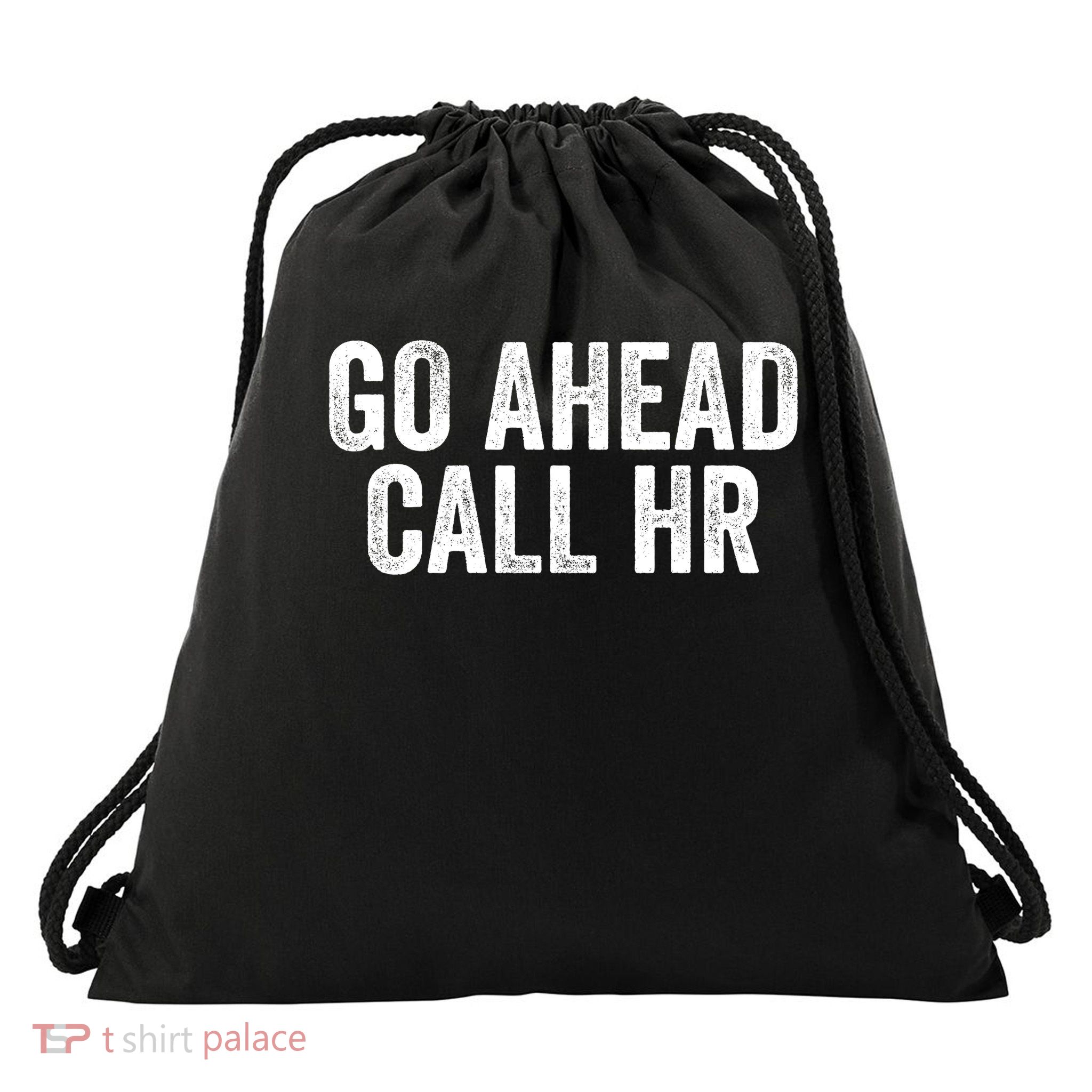 Go Ahead Call HR Sarcastic Joke Adult Humor Funny HR Saying, Funny Office Humor Drawstring Bag