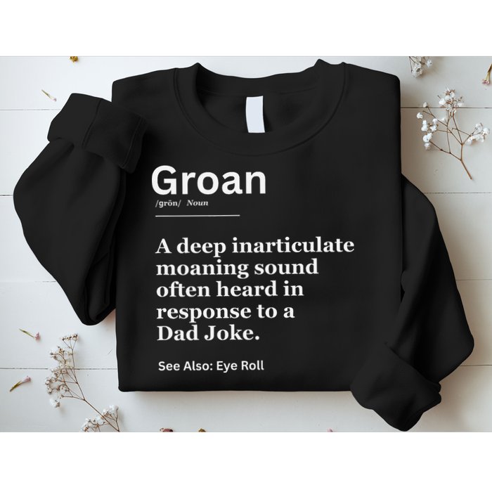 Groan A Deep Inarticulate Moaning Sound Heard After Dad Sweatshirt
