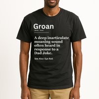 Groan A Deep Inarticulate Moaning Sound Heard After Dad Tall T-Shirt