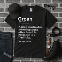 Groan A Deep Inarticulate Moaning Sound Heard After Dad Tall T-Shirt