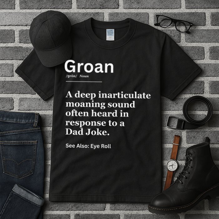 Groan A Deep Inarticulate Moaning Sound Heard After Dad Tall T-Shirt