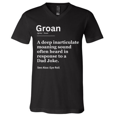 Groan A Deep Inarticulate Moaning Sound Heard After Dad V-Neck T-Shirt