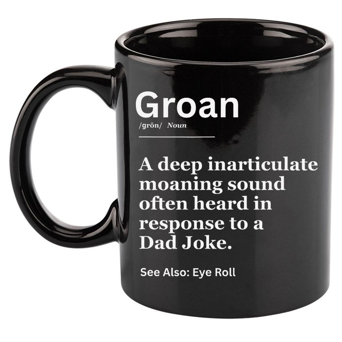 Groan A Deep Inarticulate Moaning Sound Heard After Dad 11oz C Handle Ceramic Mug