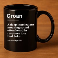 Groan A Deep Inarticulate Moaning Sound Heard After Dad 11oz C Handle Ceramic Mug