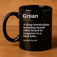 Groan A Deep Inarticulate Moaning Sound Heard After Dad 11oz C Handle Ceramic Mug