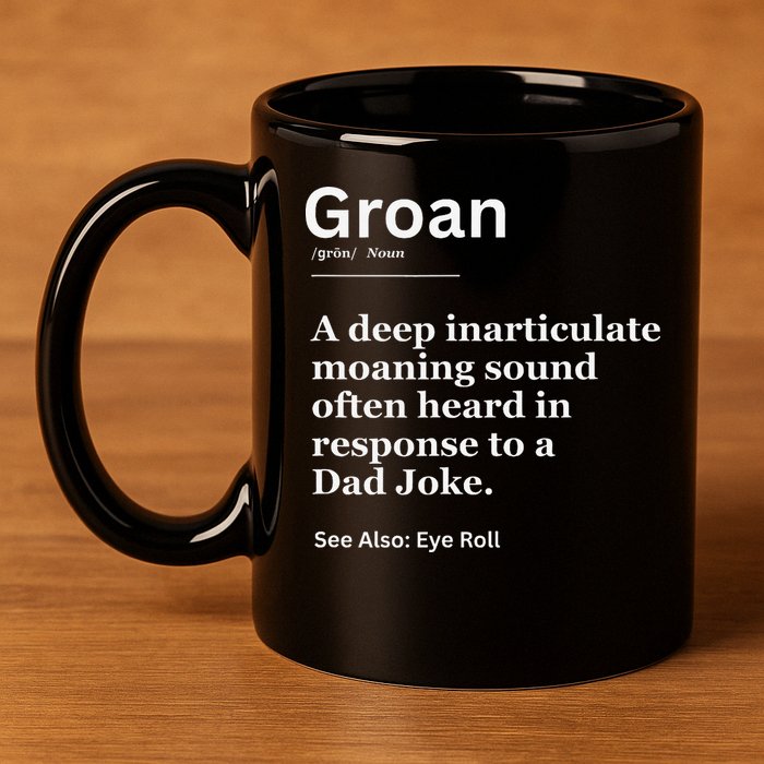 Groan A Deep Inarticulate Moaning Sound Heard After Dad 11oz C Handle Ceramic Mug
