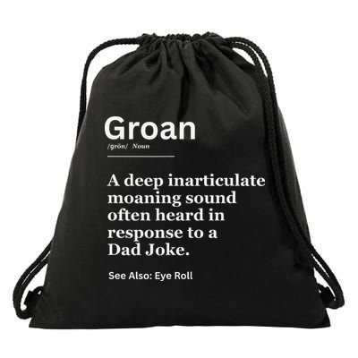 Groan A Deep Inarticulate Moaning Sound Heard After Dad Drawstring Bag