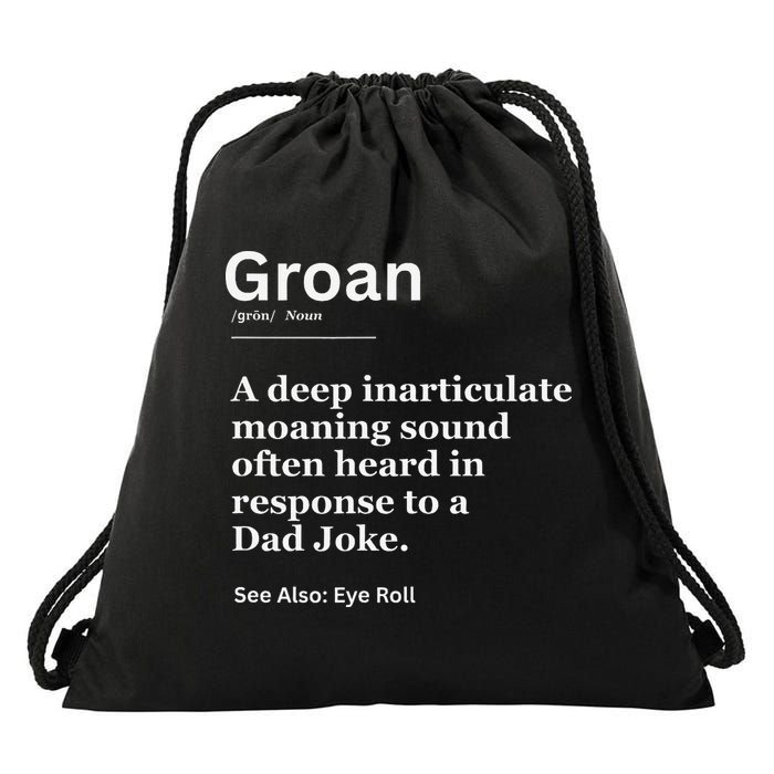 Groan A Deep Inarticulate Moaning Sound Heard After Dad Drawstring Bag