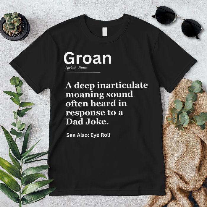 Groan A Deep Inarticulate Moaning Sound Heard After Dad Premium T-Shirt