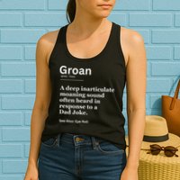 Groan A Deep Inarticulate Moaning Sound Heard After Dad Womens Tank Top