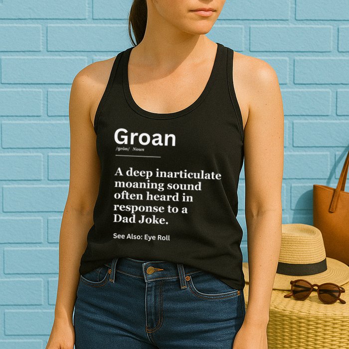 Groan A Deep Inarticulate Moaning Sound Heard After Dad Womens Tank Top