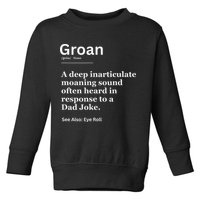 Groan A Deep Inarticulate Moaning Sound Heard After Dad Toddler Sweatshirt