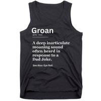 Groan A Deep Inarticulate Moaning Sound Heard After Dad Tank Top