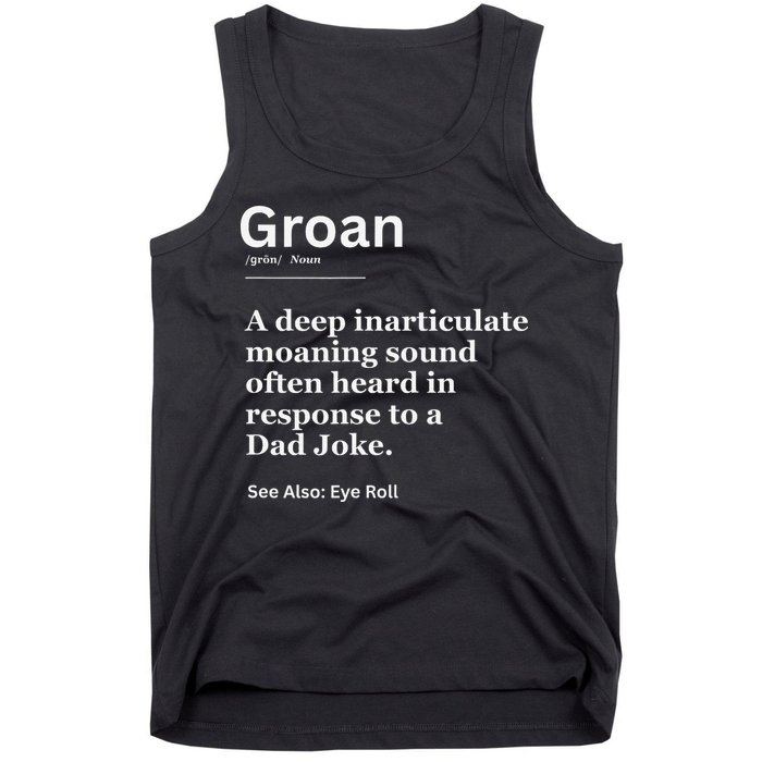 Groan A Deep Inarticulate Moaning Sound Heard After Dad Tank Top