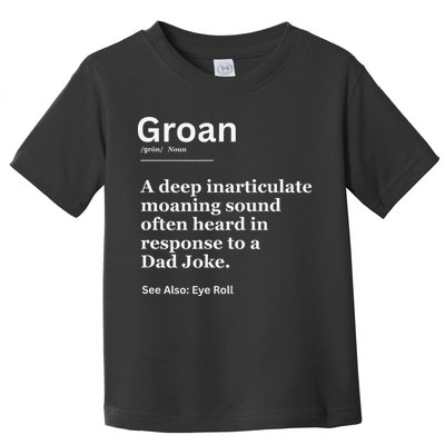 Groan A Deep Inarticulate Moaning Sound Heard After Dad Toddler T-Shirt