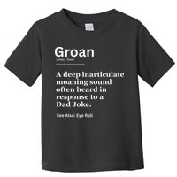Groan A Deep Inarticulate Moaning Sound Heard After Dad Toddler T-Shirt