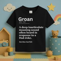 Groan A Deep Inarticulate Moaning Sound Heard After Dad Toddler T-Shirt