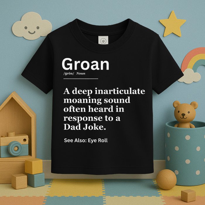 Groan A Deep Inarticulate Moaning Sound Heard After Dad Toddler T-Shirt