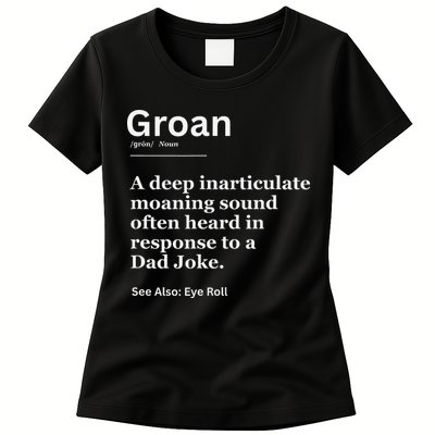 Groan A Deep Inarticulate Moaning Sound Heard After Dad Womens T-Shirt