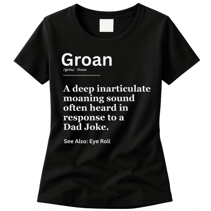 Groan A Deep Inarticulate Moaning Sound Heard After Dad Womens T-Shirt