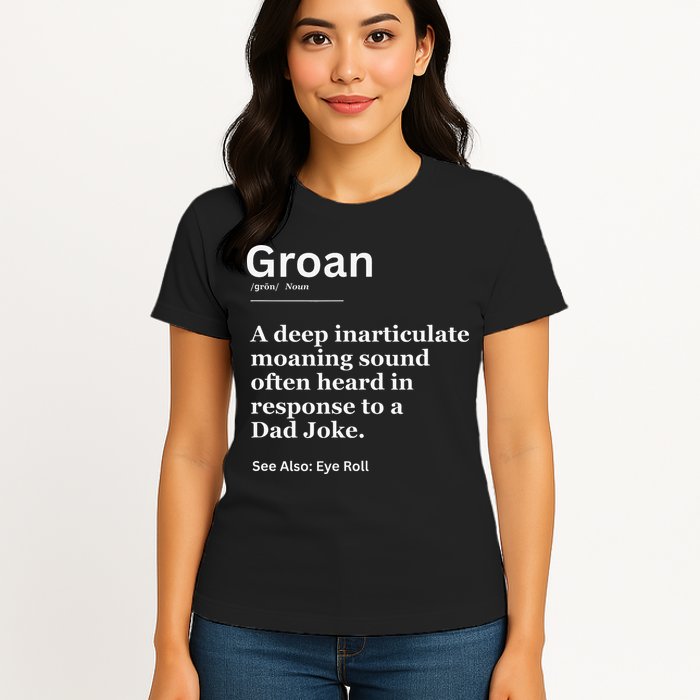 Groan A Deep Inarticulate Moaning Sound Heard After Dad Womens T-Shirt