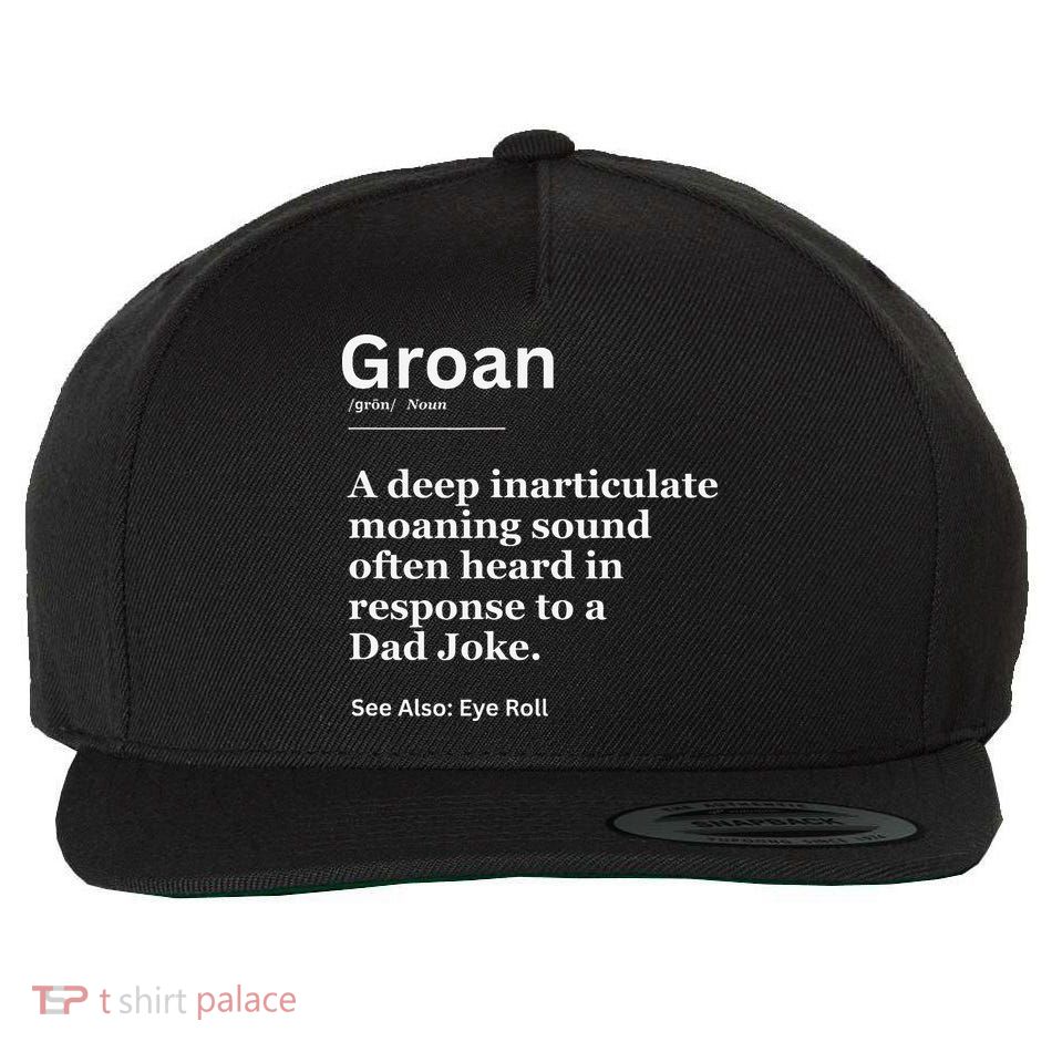 Groan A Deep Inarticulate Moaning Sound Heard After Dad Wool Snapback Cap