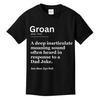 Groan A Deep Inarticulate Moaning Sound Heard After Dad Kids T-Shirt