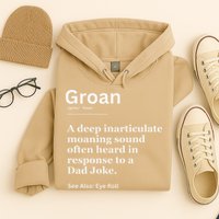 Groan A Deep Inarticulate Moaning Sound Heard After Dad Hoodie