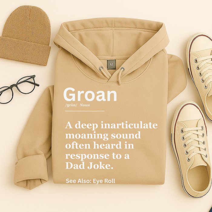 Groan A Deep Inarticulate Moaning Sound Heard After Dad Hoodie
