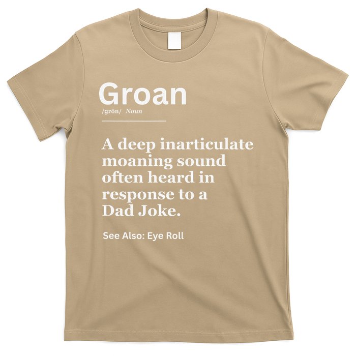 Groan A Deep Inarticulate Moaning Sound Heard After Dad T-Shirt