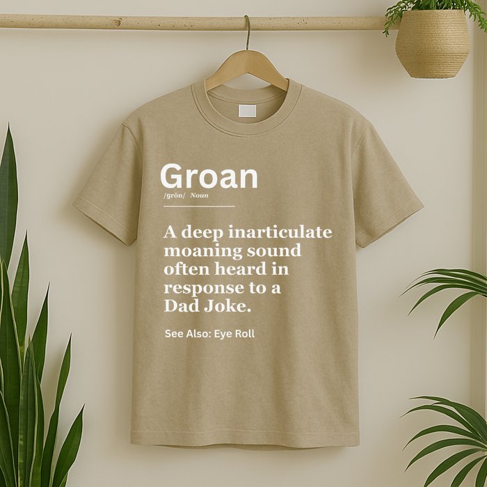 Groan A Deep Inarticulate Moaning Sound Heard After Dad T-Shirt