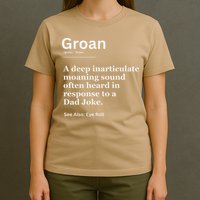 Groan A Deep Inarticulate Moaning Sound Heard After Dad T-Shirt