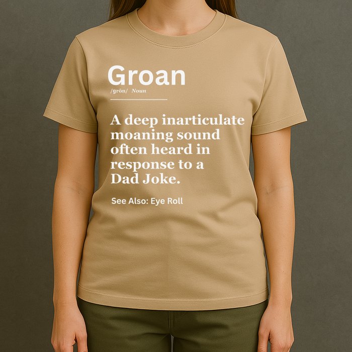 Groan A Deep Inarticulate Moaning Sound Heard After Dad T-Shirt