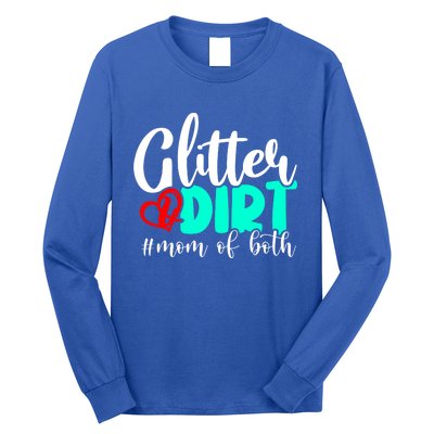 Glitter And Dirt Mom Of Both Funny Mom Saying Cool Gift Funny Gift Cute Gift Long Sleeve Shirt