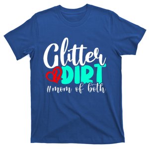 Glitter And Dirt Mom Of Both Funny Mom Saying Cool Gift Funny Gift Cute Gift T-Shirt