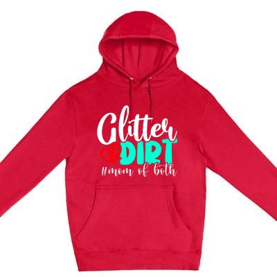 Glitter And Dirt Mom Of Both Funny Mom Saying Cool Gift Funny Gift Cute Gift Premium Pullover Hoodie