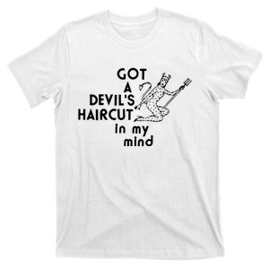 Got A Devils Haircut In My Mind T-Shirt