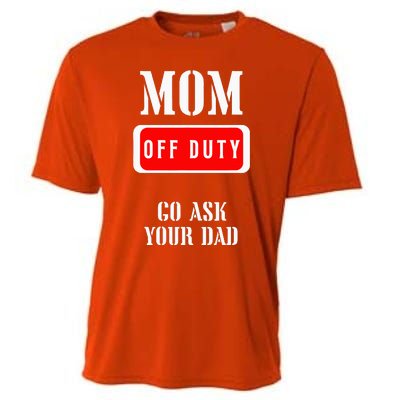 Go Ask Dad Mom Off Duty Off Duty Mom Cooling Performance Crew T-Shirt