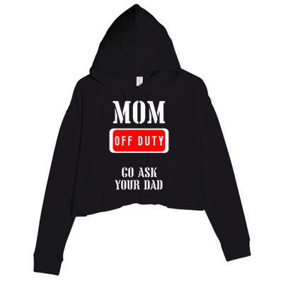 Go Ask Dad Mom Off Duty Off Duty Mom Crop Fleece Hoodie