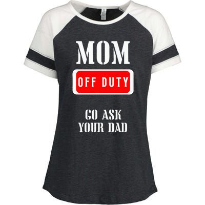 Go Ask Dad Mom Off Duty Off Duty Mom Enza Ladies Jersey Colorblock Tee