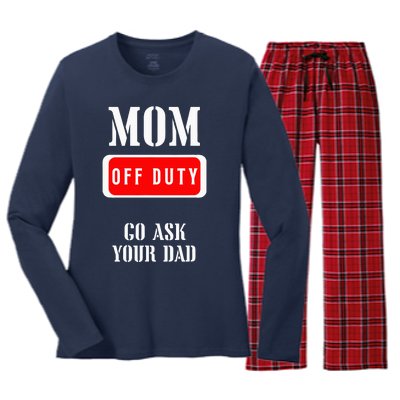 Go Ask Dad Mom Off Duty Off Duty Mom Women's Long Sleeve Flannel Pajama Set 