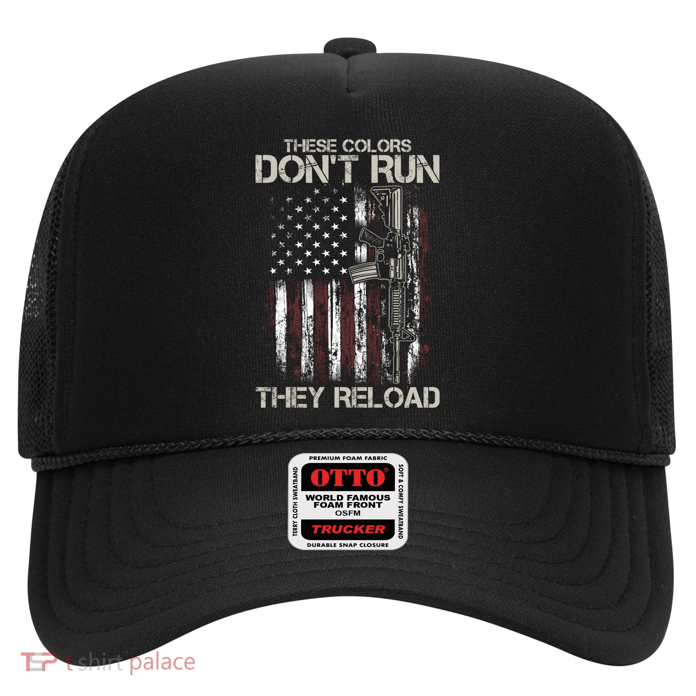 Gun American Flag Colors Don't Run They Reload Trucker Hat