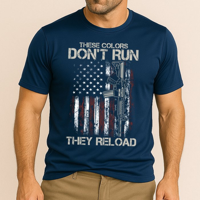 Gun American Flag Colors Don't Run They Reload Performance Shirt