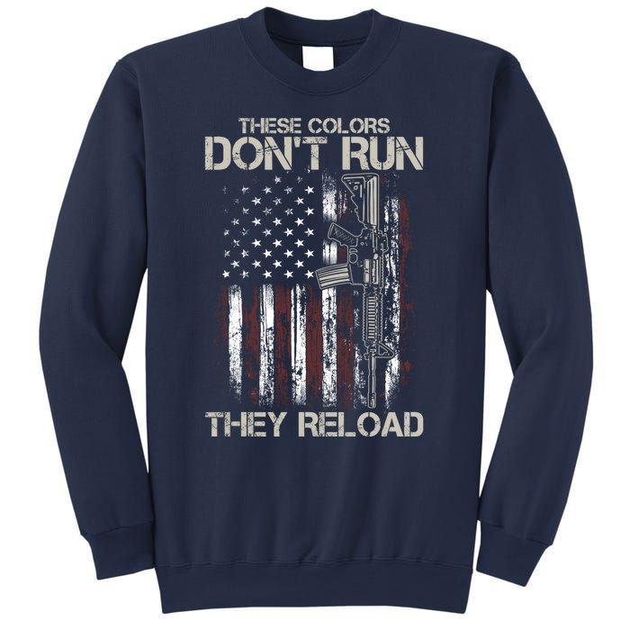 Gun American Flag Colors Don't Run They Reload Sweatshirt