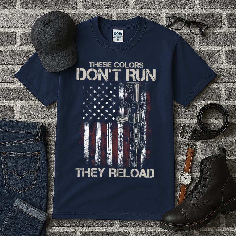 Gun American Flag Colors Don't Run They Reload Tall T-Shirt
