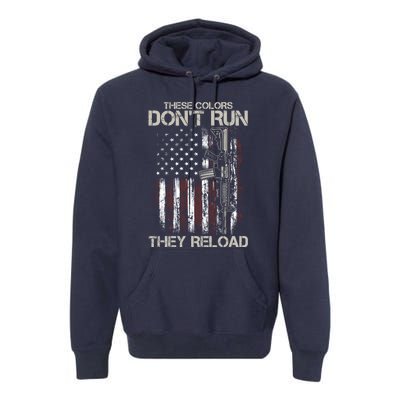 Gun American Flag Colors Don't Run They Reload Premium Hoodie