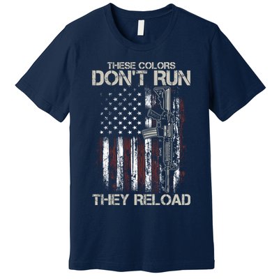 Gun American Flag Colors Don't Run They Reload Premium T-Shirt